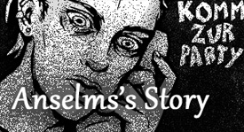 Anselm's Story, Starring Anselm, Von Hechten, and Regen